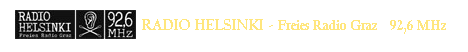 Textfeld:  RADIO HELSINKI - Freies Radio Graz    92,6 MHz
