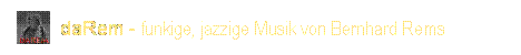 Textfeld: daRem - funkige, jazzige Musik von Bernhard Rems
