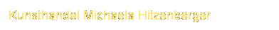 Textfeld: Kunsthandel Michaela Hitzenberger

