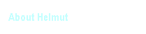 Textfeld: About Helmut
