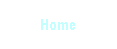 Textfeld: Home
